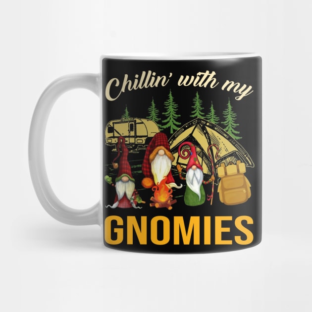 Chillin With My Gnomies Funny Gnomies Camping by Jenna Lyannion